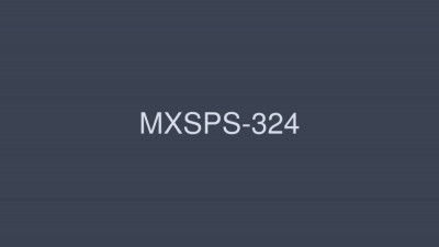 MXSPS-324 NON STOP Fellatio Giga MIX 8 Hours
